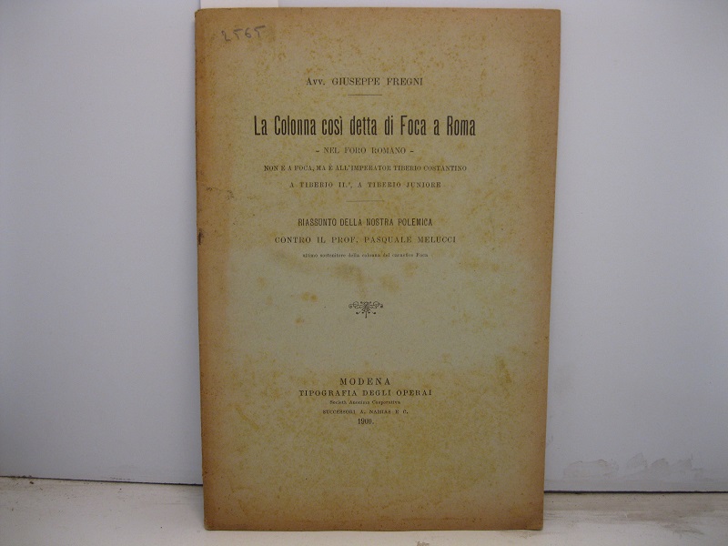 La Colonna così detta di Foca a Roma - nel Foro Romano - non è a Foca, ma è all'imperatore Tiberio Costantino. A Tiberio II, a Tiberio juniore. Riassunto della nostra polemica contro il Prof. Pasquale Melucci ultimo sostenitore della colonna - - del carnefice Foca